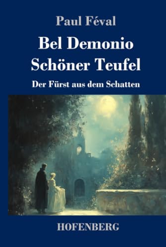 Bel Demonio - Schöner Teufel: Der Fürst aus dem Schatten von Henricus - Edition Deutsche Klassik GmbH