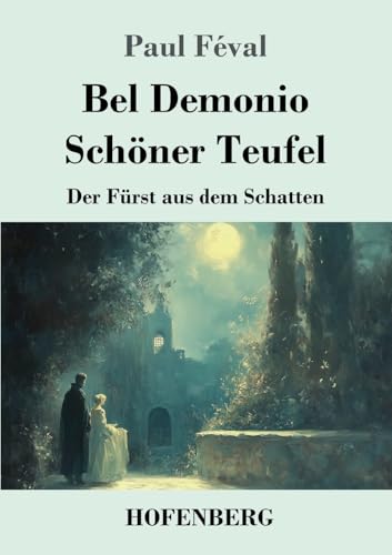 Bel Demonio - Schöner Teufel: Der Fürst aus dem Schatten von Henricus - Edition Deutsche Klassik GmbH