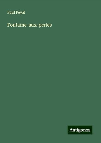 Fontaine-aux-perles Fontaine-aux-perles von Antigonos Verlag