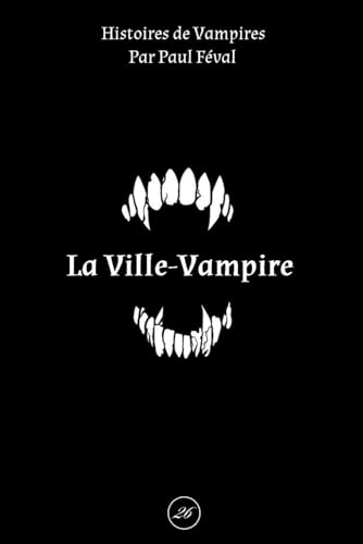 La Ville-Vampire (Histoires de Vampires) von Independently published
