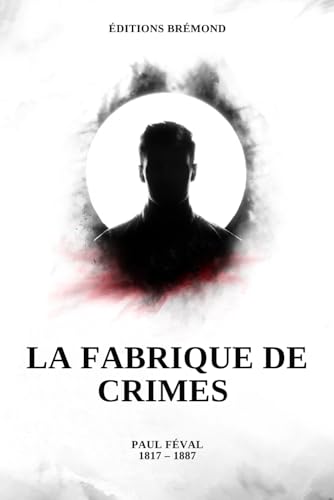 La fabrique de crimes (Illustré) von Independently published