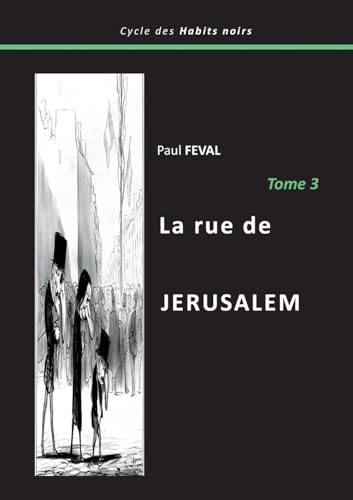 La rue de Jérusalem: Tome 3 (Le cycle des habits noirs) von BoD – Books on Demand – Frankreich