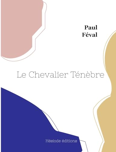 Le Chevalier Ténèbre von Hésiode éditions