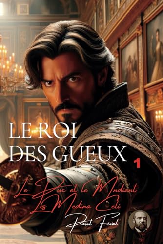 Le Duc et le Mendiant et Les Médina-Céli : Le Roi des Gueux - Tome 1 von AB Editions