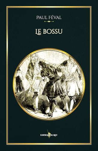 Le bossu: - Edition illustrée par 57 gravures Le bossu: - Edition illustrée par 57 gravures von Editions du Rey