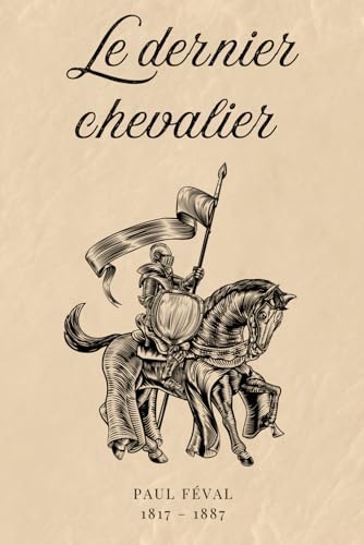 Le dernier chevalier (Illustré) von Independently published
