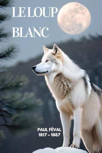 Le loup blanc (Illustré) von Independently published