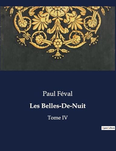 Les Belles-De-Nuit: Tome IV von Culturea