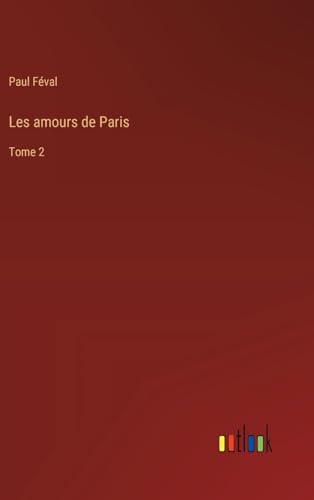 Les amours de Paris: Tome 2