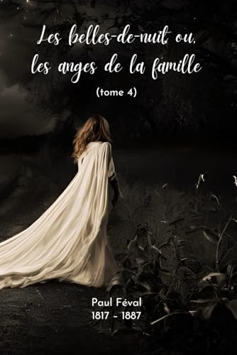 Les belles-de-nuit (Illustré): ou, les anges de la famille. tome 4 von Independently published