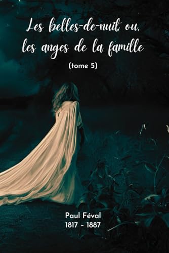 Les belles-de-nuit (Illustré): ou, les anges de la famille. tome 5 von Independently published