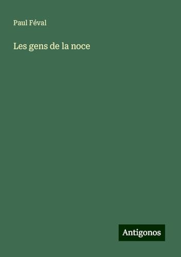 Les gens de la noce Les gens de la noce von Antigonos Verlag
