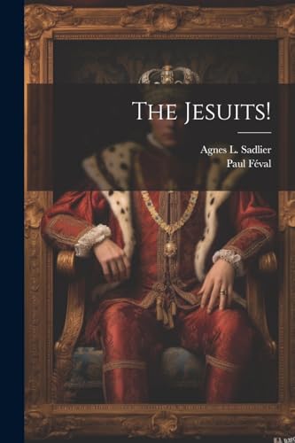 The Jesuits! von Legare Street Press