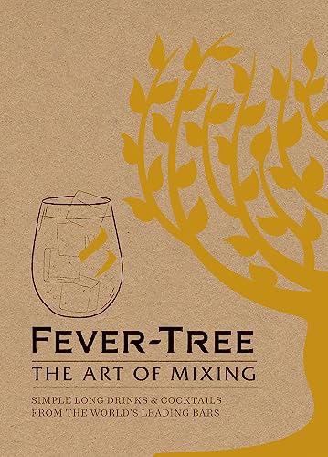 Fever Tree: The Art of Mixing: Recipes from the World's Leading Bars: Simple long drinks & cocktails from the world's leading bars