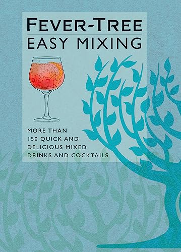 Fever-Tree Easy Mixing: More Than 150 Quick and Delicious Mixed Drinks and Cocktails von Mitchell Beazley
