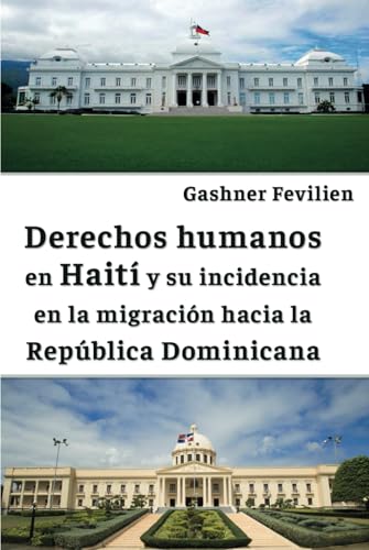 Derechos humanos en Haití y su incidencia en la migración hacia la República Dominicana von Barker Publishing LLC