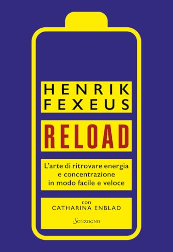 Reload. L’arte di ritrovare energia e concentrazione in modo facile e veloce (Varia) von Sonzogno