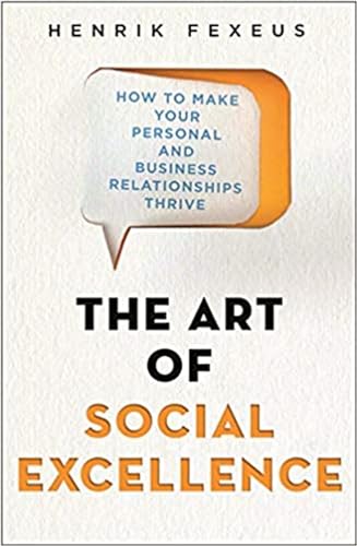 The Art of Social Excellence: How to Make Your Personal and Business Relationships Thrive von Robinson