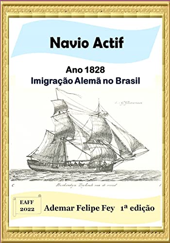 Navio Actif - Ano 1828: Imigração Alemã no Brasil