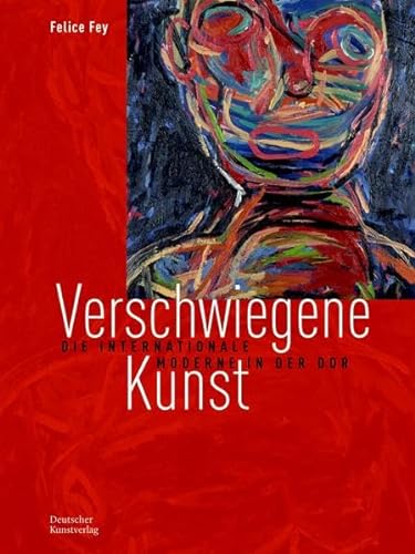 Verschwiegene Kunst: Die internationale Moderne in der DDR von Deutscher Kunstverlag