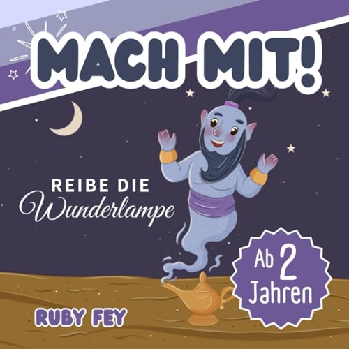 Mach mit! Reibe die Wunderlampe - Ein tolles Mitmachbuch: Aktives Lernen durch Schütteln, Schaukeln, Klopfen, Pusten oder Drehen Mach mit! Reibe die Wunderlampe - Ein tolles Mitmachbuch: Aktives Lernen durch Schütteln, Schaukeln, Klopfen, Pusten oder Drehen