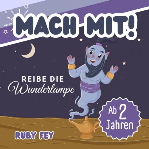 Mach mit! Reibe die Wunderlampe - Ein tolles Mitmachbuch: Aktives Lernen durch Schütteln, Schaukeln, Klopfen, Pusten oder Drehen von Independently published