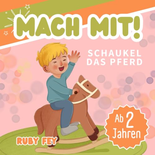 Mach mit! Schaukel das Pferd - Ein tolles Mitmachbuch: Aktives Lernen durch Schütteln, Schaukeln, Klopfen, Pusten oder Drehen Mach mit! Schaukel das Pferd - Ein tolles Mitmachbuch: Aktives Lernen durch Schütteln, Schaukeln, Klopfen, Pusten oder Drehen