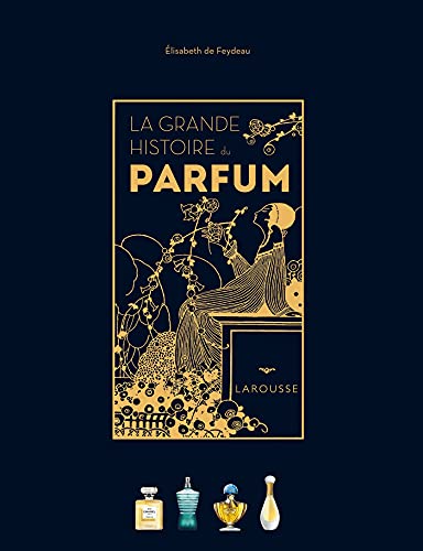 La Grande Histoire du parfum von LAROUSSE