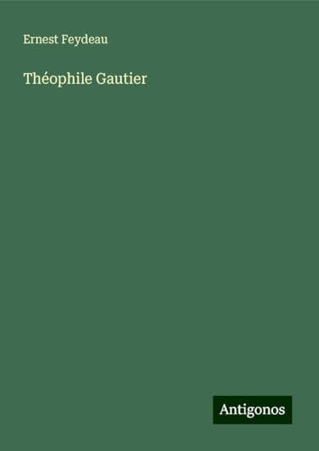 Théophile Gautier von Antigonos Verlag