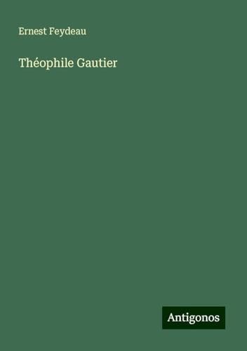 Théophile Gautier von Antigonos Verlag