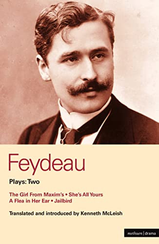 Feydeau Plays: 2: The Girl from Maxim'S/She's All Yours/a Flea in Her Ear/Jailbird (World Classics, Band 2)