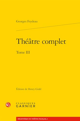 Théâtre complet (Tome III): Tome 3 von CLASSIQ GARNIER
