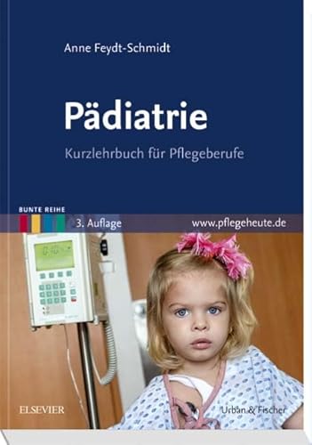 Pädiatrie: Kurzlehrbuch für Pflegeberufe (Bunte Reihe)