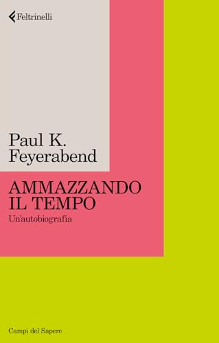 Ammazzando il tempo. Un'autobiografia. Nuova ediz. (Campi del sapere) von Feltrinelli