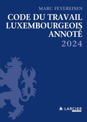 Code du travail Luxembourgeois annoté 2024 von LARCIER LUX
