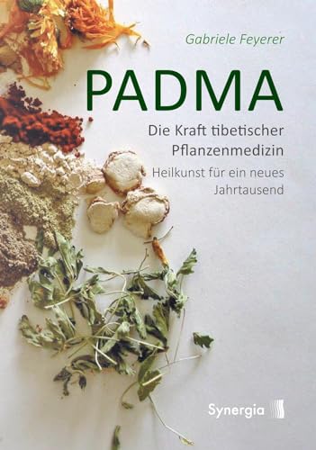 Padma: Die Kraft tibetischer Pflanzenmedizin von Synergia Verlag