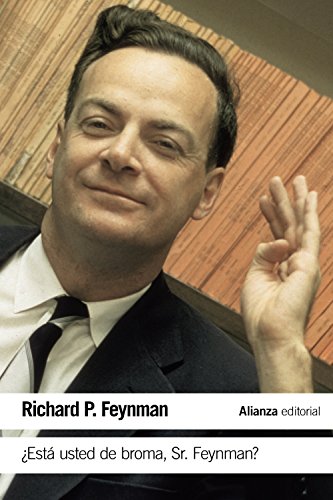 ¿Está usted de broma Sr. Feynman? : aventuras de un curioso personaje tal como fueron referidas a Ralph Leighton (El libro de bolsillo - Ciencias) von Alianza Editorial