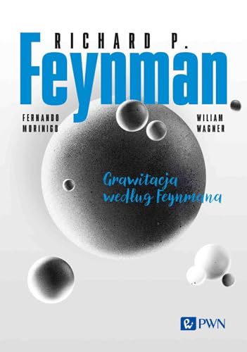 Feynmana wykłady Grawitacja według Feynmana von Wydawnictwo Naukowe PWN