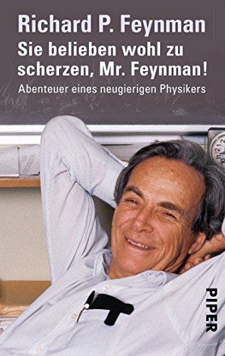Sie belieben wohl zu scherzen, Mr. Feynman!: Abenteuer eines neugierigen Physikers