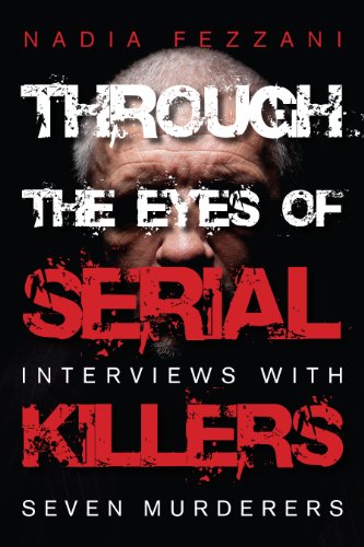 Through the Eyes of Serial Killers: Interviews with Seven Murderers von Dundurn Group