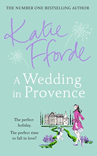 A Wedding in Provence: From the #1 bestselling author of uplifting feel-good fiction A Wedding in Provence: From the #1 bestselling author of uplifting feel-good fiction