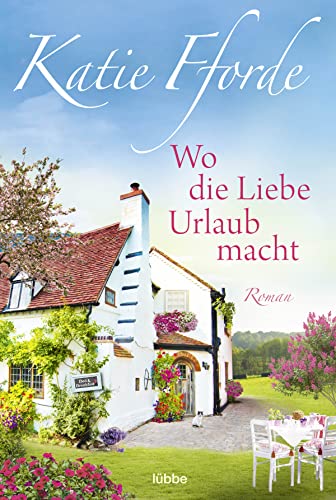 Wo die Liebe Urlaub macht: Roman von Lübbe