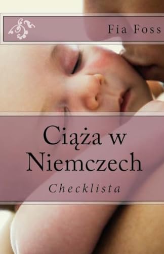 Ciaza w Niemczech: Checklista (Dziecko w Niemczech, Band 2) von Createspace Independent Publishing Platform