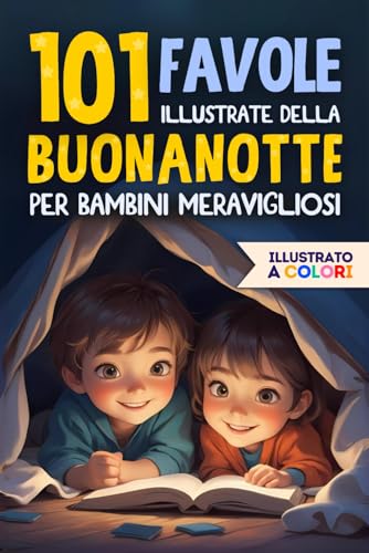 101 FAVOLE DELLA BUONANOTTE PER BAMBINI: Libro di Fiabe illustrate a colori, da leggere insieme prima di fare la Nanna. Storie educative per Conciliare il Sonno e Fare sogni Meravigliosi von Independently published
