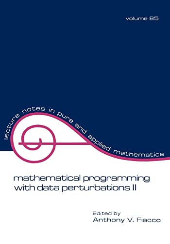Mathematical Programming with Data Perturbations II, Second Edition (Lecture Notes in Pure & Applied Mathematics, Band 85) von CRC Press