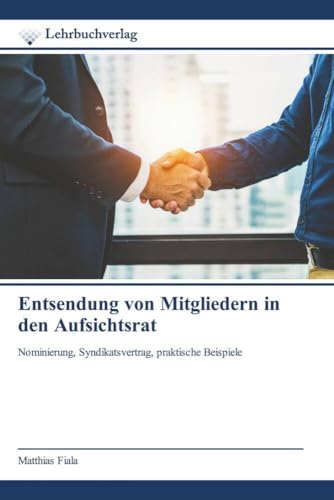 Entsendung von Mitgliedern in den Aufsichtsrat: Nominierung, Syndikatsvertrag, praktische Beispiele von Lehrbuchverlag