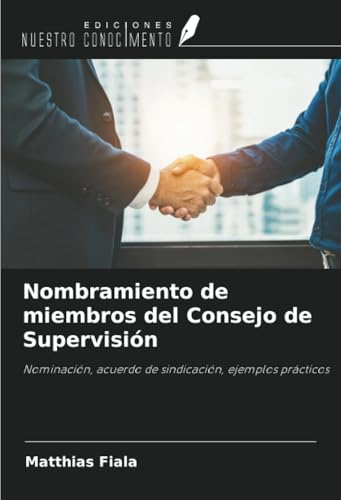 Nombramiento de miembros del Consejo de Supervisión: Nominación, acuerdo de sindicación, ejemplos prácticos Nombramiento de miembros del Consejo de Supervisión: Nominación, acuerdo de sindicación, ejemplos prácticos