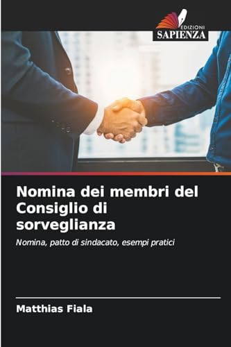 Nomina dei membri del Consiglio di sorveglianza: Nomina, patto di sindacato, esempi pratici Nomina dei membri del Consiglio di sorveglianza: Nomina, patto di sindacato, esempi pratici