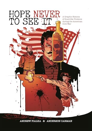 Hope Never to See It: A Graphic History of Guerrilla Violence During the American Civil War Hope Never to See It: A Graphic History of Guerrilla Violence During the American Civil War von University of Georgia Press