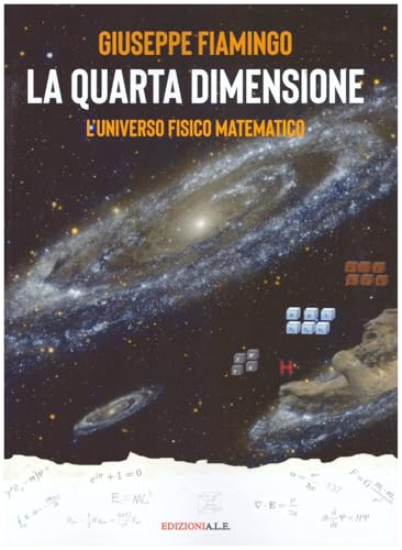 La quarta dimensione. L'universo fisico matematico La quarta dimensione. L'universo fisico matematico von ALE